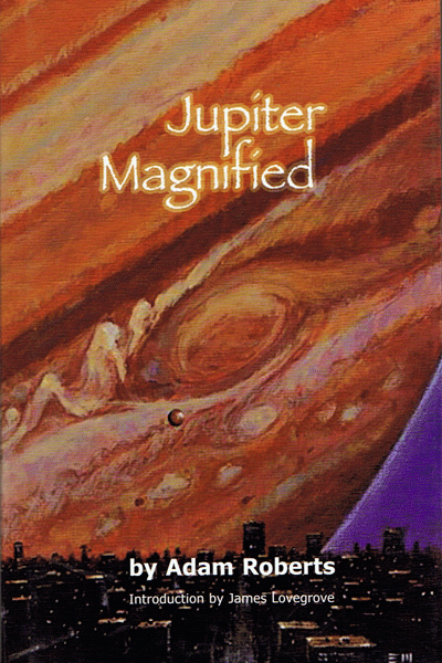 Jupiter Magnified [Signed Hardcover] by Adam Roberts