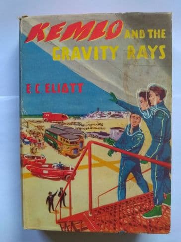 KEMLO AND THE  GRAVITY  RAYS BY E.C. ELIOTT  (HARDBACK)
