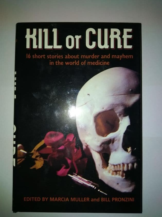 KILL OR CURE EDITED BY MARCIA MULLER AND BILL PROZINI HARDBACK