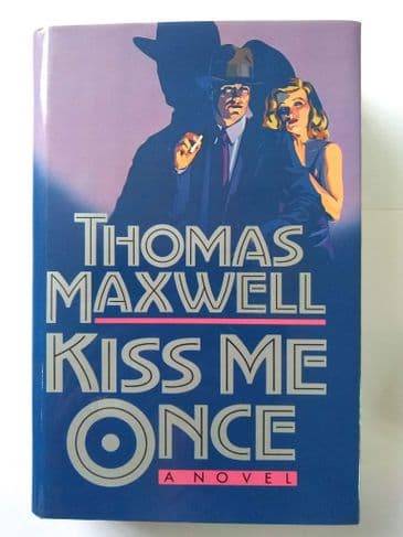 KISS ME ONCE BY THOMAS MAXWELL (HARDBACK)