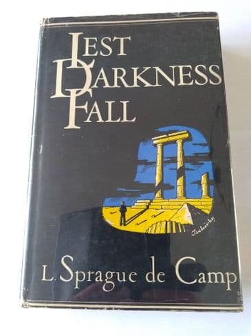 LEST DARKNESS FALL BY L. SPRAGUE DE CAMP. (HARDBACK)