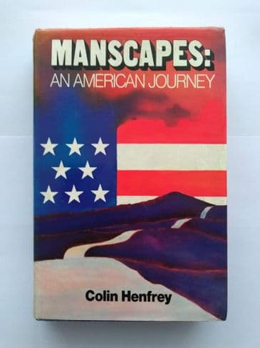 MANSCAPES : AN AMERICAN JOURNEY BY COLIN HENFREY HARDBACK