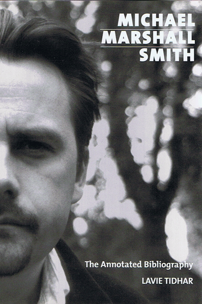 Michael Marshall Smith [Paperback] An Annotated Bibliography comiled by Lavie Tidhar
