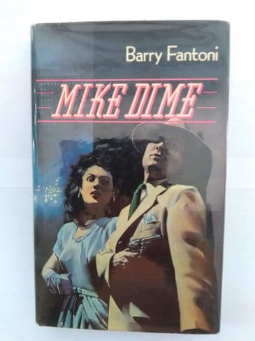 MIKE DIME BY BARRY FANTONI. (HARDBACK)