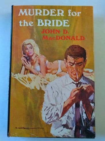 MURDER FOR THE BRIDE BY JOHN D. MACDONALD. (HARDBACK)