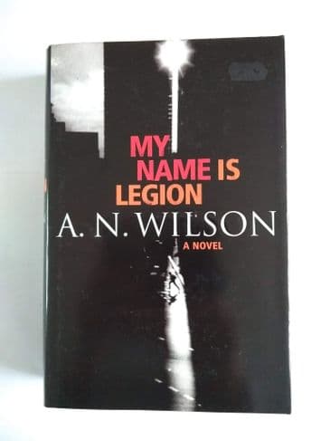 MY NAME IS LEGION by A.N WILSON (Hardcover)