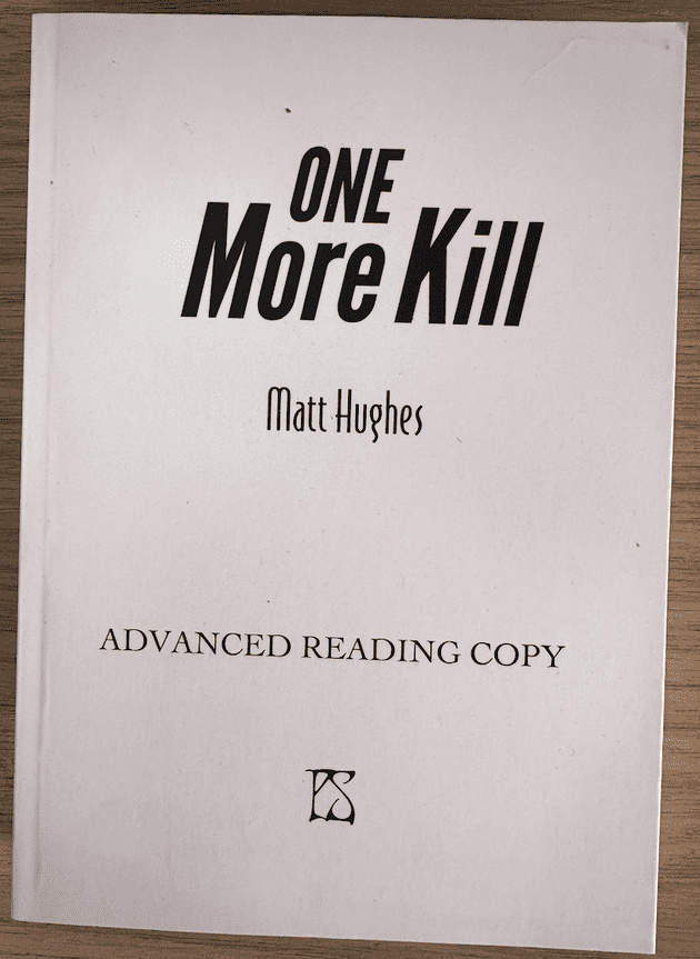 One More Kill [ARC paperback] by Matt Hughes