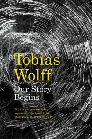 Our Story Begins (Hardcover) by Tobias Wolff