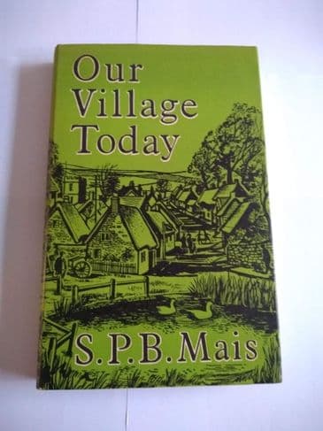 OUR VILLAGE TODAY BY S P B MAIS HARDBACK