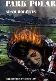 Park Polar [signed hardcover] by Adam Roberts
