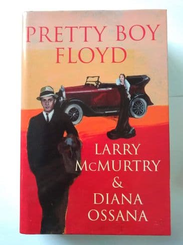 PRETTY BOY FLOYD BY LARRY MCMURTRY AND DIANA OSSANA.  (HARDBACK)