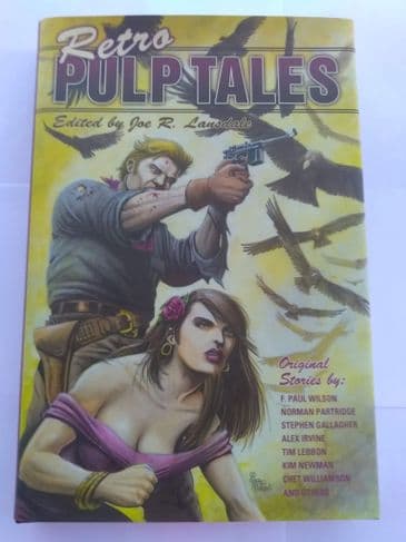 RETRO PULP TALES EDITED BY JOE R LANSDALE ,SIGNED, LTD EDITION. (HARDBACK)