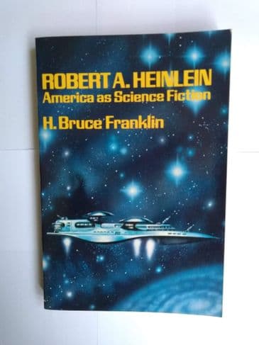 ROBERT A HEINLEIN AMERICA AS SCIENCE FICTION (PAPERBACK) BY H BRUCE FRANKLIN