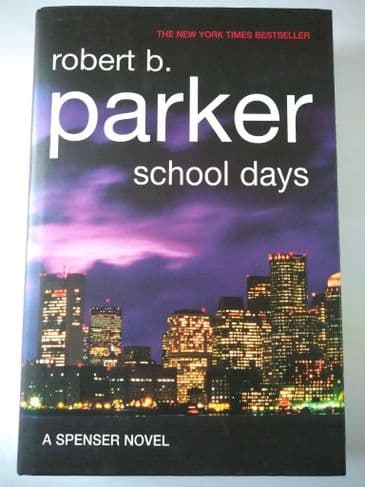 SCHOOL DAYS BY ROBERT B. PARKER. (HARDBACK)