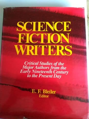 SCIENCE FICTION WRITERS EDITED BY E. F. BLEILER. (HARDBACK)