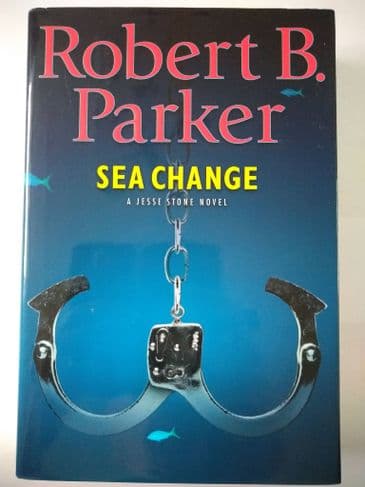 SEA CHANGE  BY ROBERT B. PARKER.   (HARDBACK)