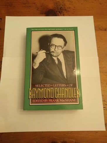 SELECTED LETTERS OF RAYMOND CHANDLER EDITED BY FRANK MACSHANE PAPERBACK