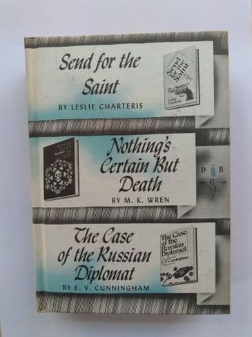SEND FOR THE SAINT/NOTHING'S CERTAIN BUT DEATH/THE CASE OF THE RUSSIAN DIPLOMAT. (HARDBACK)