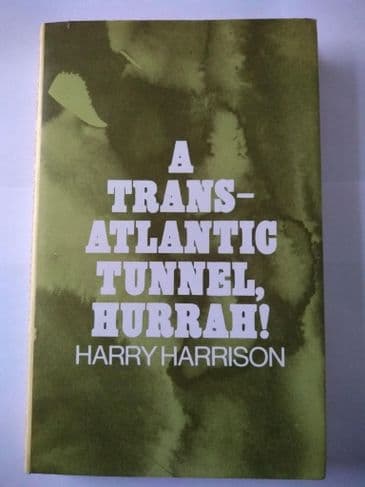 SFBC :  A TRANS - ATLANTIC TUNNEL, HURRAH! BY HARRY HARRISON.  (HARDBACK)