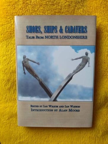SHOES, SHIPS AND CADAVERS EDITED BY IAN WHATE & IAN WATSON. (SIGNED LTD ED H/B)