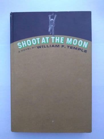 SHOOT AT THE MOON BY WILLIAM F TEMPLE. (BCE). (HARDBACK)