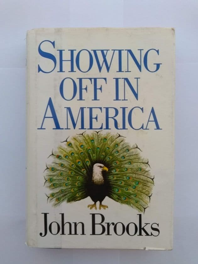 SHOWING OFF IN AMERICA by John Brooks (Hardcover)