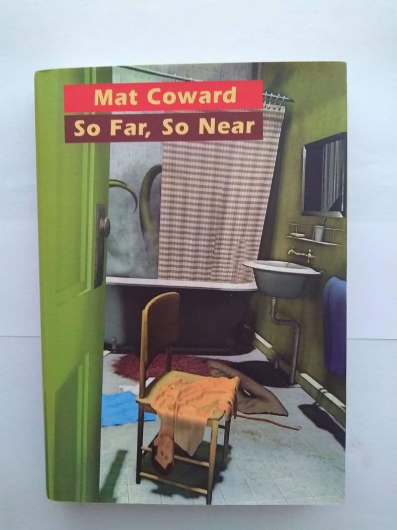 SO FAR, SO NEAR BY MAT COWARD. (SIGNED LIMITED EDITION HARDBACK)