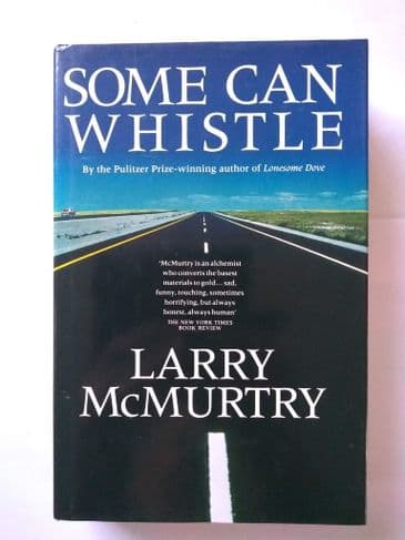 SOME CAN WHISTLE  BY LARRY MCMURTRY.  (HARDBACK)