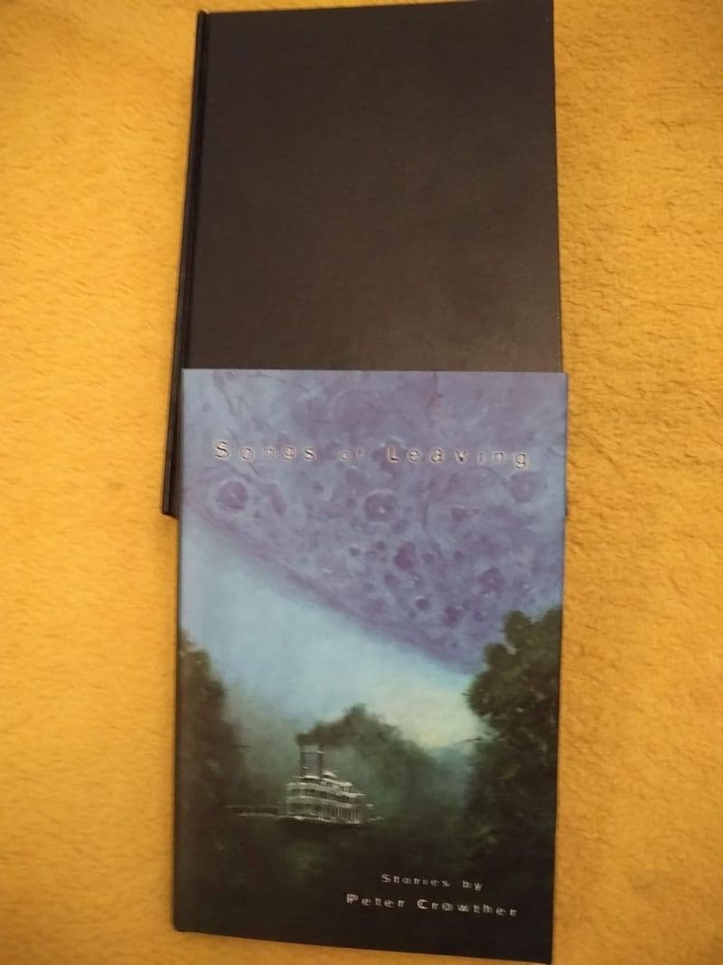 SONGS OF LEAVING BY PETER CROWTHER. (SIGNED SLIP CASED LTD ED H/BACK)