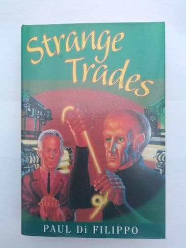STRANGE TRADES BY PAUL DI FILIPPO. (SIGNED HARDBACK) (HARDBACK)