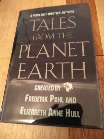 TALES FROM THE PLANET EARTH created by Frederik Pohl & Elizabeth Anne Hull (Hardback)