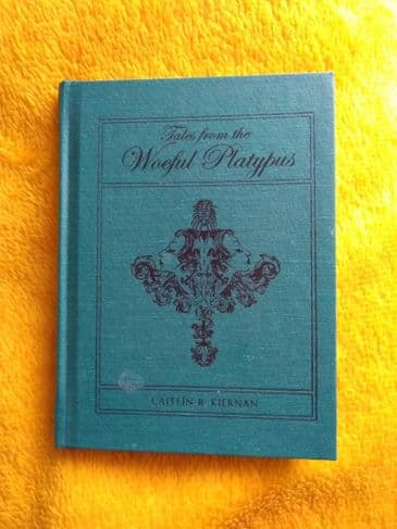 TALES FROM THE WOEFUL PLATYPUS BY CAITLIN R. KIERNAN. (HARDBACK)