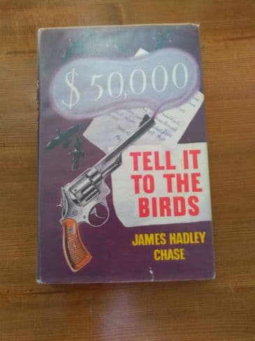 TELL IT TO THE BIRDS ( Hardback) BY JAMES HADLEY CHASE