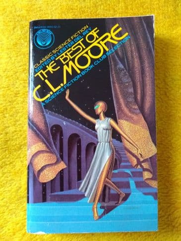 THE BEST OF C. L. MOORE EDITED BY LESTER DEL REY. (P/B)