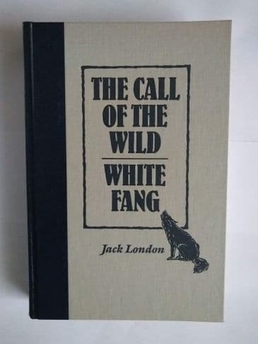 THE CALL OF THE WILD/WHITE FANG BY JACK LONDON. (HARDBACK)