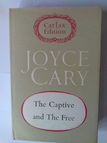 The Captive and the Free. (Hardback) by Joyce Cary