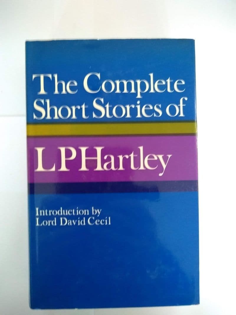 THE COMPLETE SHORT STORIES OF L P HARTLEY, HARDBACK