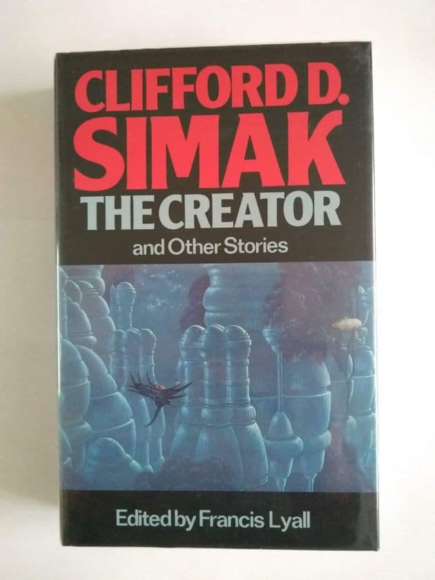 THE CREATOR & OTHER STORIES by Clifford D Simak (Hardcover)