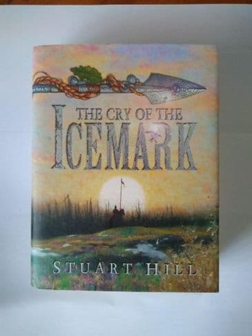 THE CRY OF THE ICEMARK BY STUART HILL. (HARDBACK)