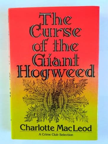 THE CURSE OF THE GIANT HOGWEED by Charlotte MacLeod (Hardcover)