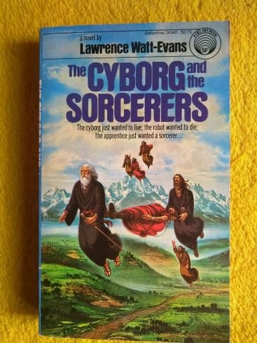 THE CYBORG AND THE SORCERERS BY LAWRENCE WATT-EVANS. (PAPERBACK)