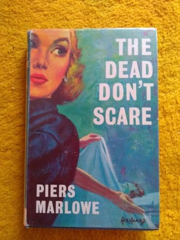 THE DEAD DON'T SCARE BY PIERS MARLOWE. (A THRILLER BOOK CLUB). (HARDBACK)
