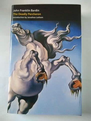 THE DEADLY PERCHERON BY JOHN FRANKLIN BARDIN. (SIGNED LTD ED) (HARDBACK)