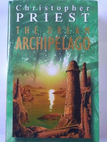 THE DREAM ARCHIPELAGO BY CHRISTOPHER PRIEST.   (HARDBACK)