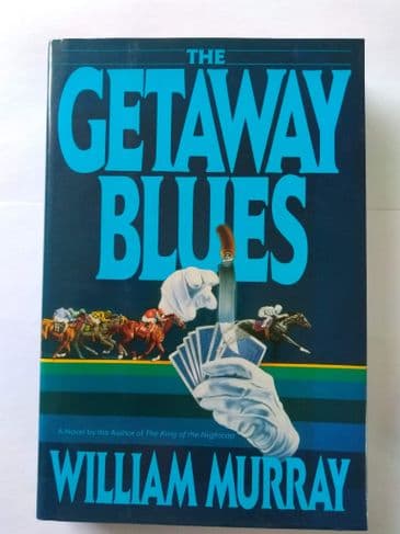 THE GETAWAY BLUES by William Murray  (Hardcover)