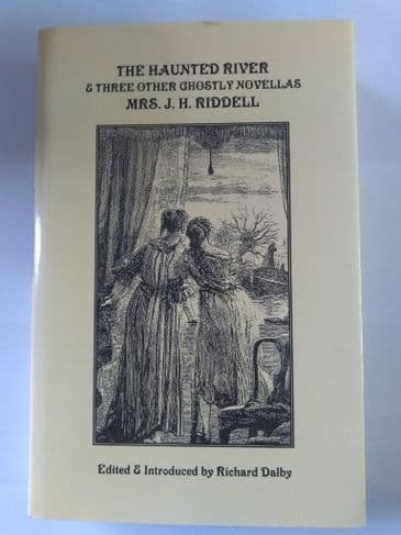 THE HAUNTED RIVER AND THREE OTHER GHOSTLY NOVELLAS BY MRS J.H. RIDDELL. (HARDBACK)