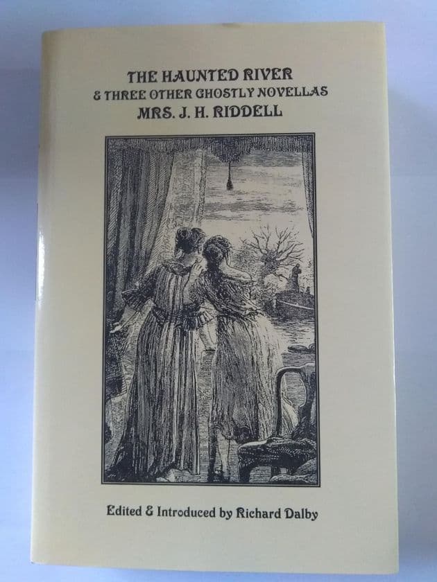 THE HAUNTED RIVER & THREE OTHER GHOSTLY NOVELLAS by MRS J.H Riddell (Hardcover)