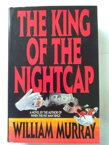 THE KING OF THE NIGHTCAP BY WILLIAM MURRAY. (HARDBACK)