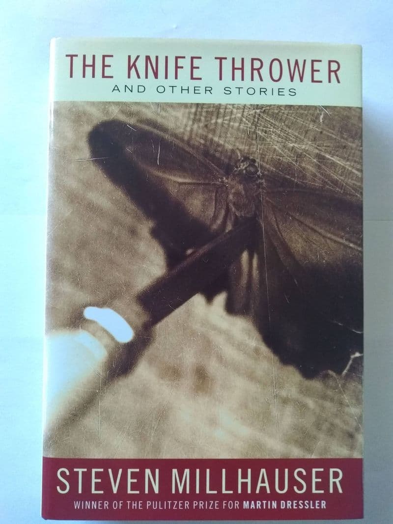 THE KNIFE THROWER AND OTHER STORIES BY SREVEN MILLHAUSER.  (HARDBACK)