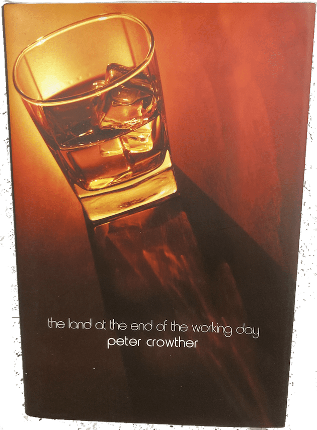 The Land at the End of the Working Day (Signed (Hardcover) by Peter Crowther